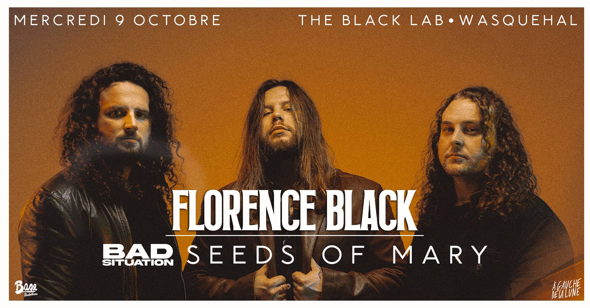 Florence Black + Bad Situation + Seeds of Mary