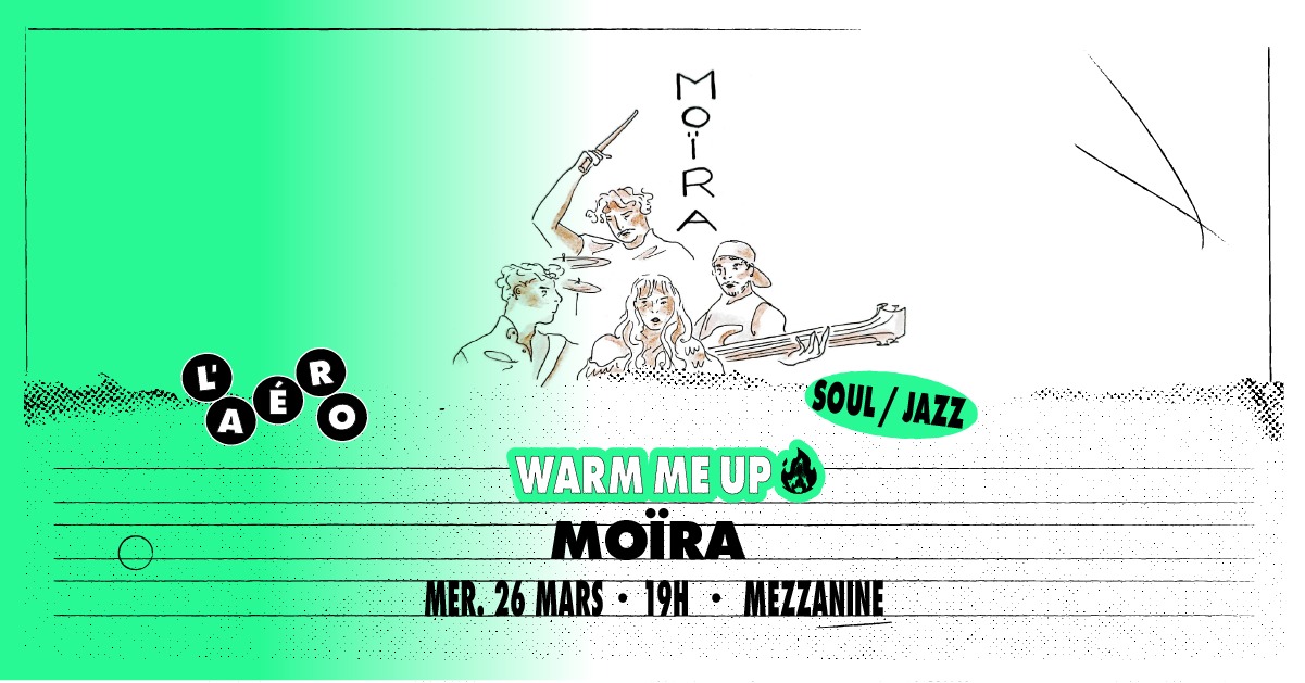 Moïra – Warm Me Up Aéronef