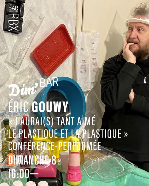 Eric Gouwy – J’aurai(s) tant aimé le Plastique et la Plastique