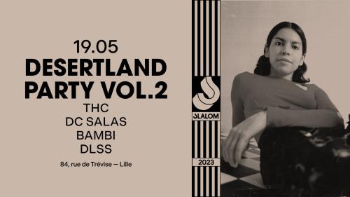 Desert Land Party : THC + Bambi  + DC Salas…