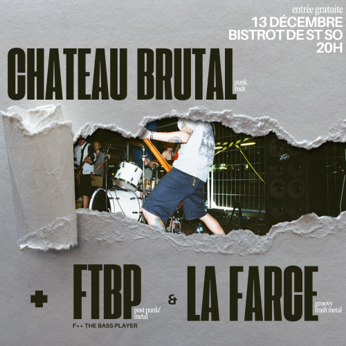 Chateau Brutal + FTBP + La Farce