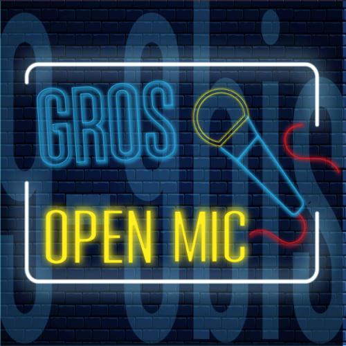 Gros open mic