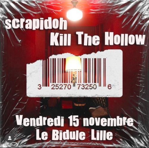 Scrapidoh + Kill The Hollow au Bidule