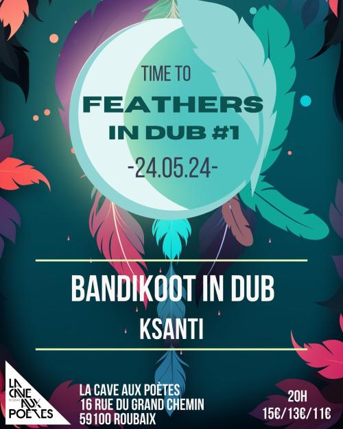 Bandikoot in Dub + Ksanti // Feathers in Dub #1
