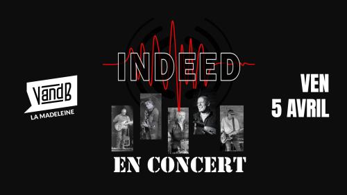 Indeed en concert au V and B