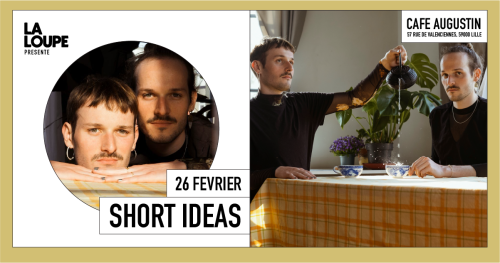 Short Ideas x La Loupe au Café Augustin