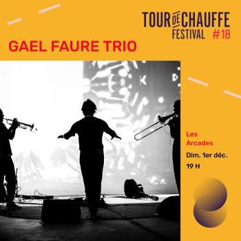 Festival Tour de Chauffe #18 – Gael Faure Trio + Aléa