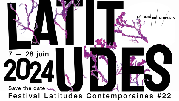 La 22ème édition du Festival Latitudes Contemporaines