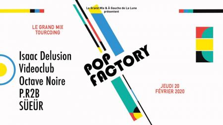 Pop Factory avec Isaac Delusion + Videoclub + Octave Noire…